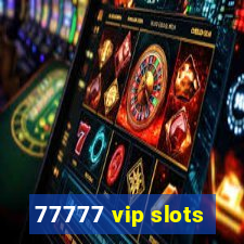 77777 vip slots